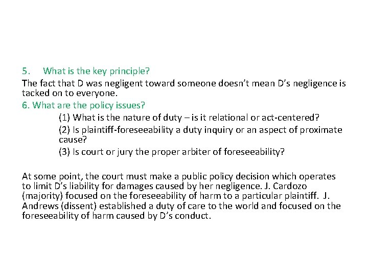 5. What is the key principle? The fact that D was negligent toward someone