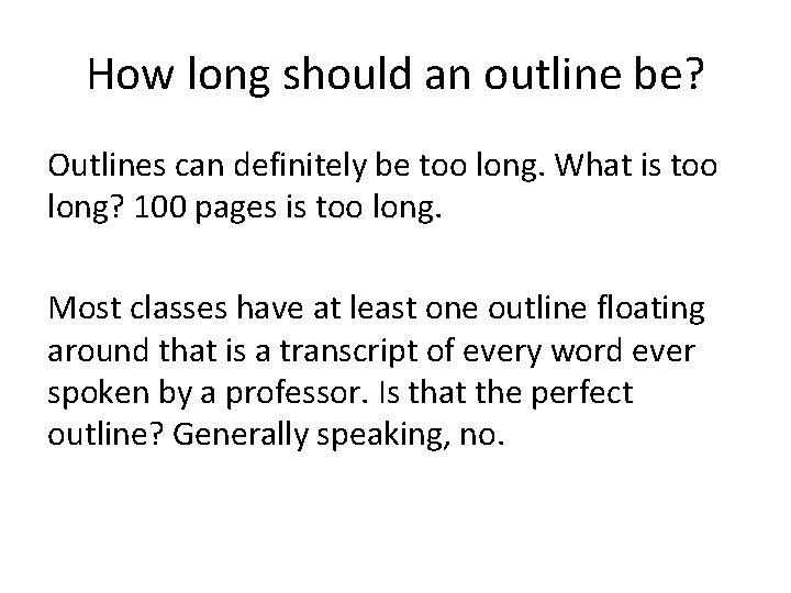 How long should an outline be? Outlines can definitely be too long. What is