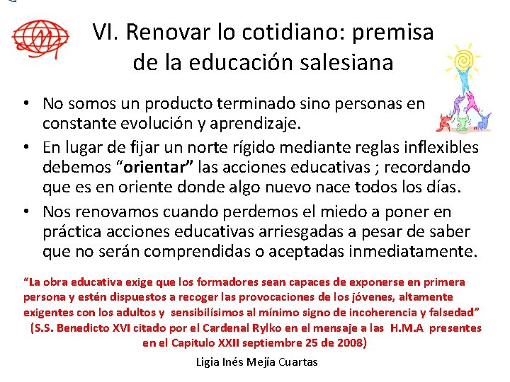 VI. Renovar lo cotidiano: premisa de la educación salesiana • No somos un producto