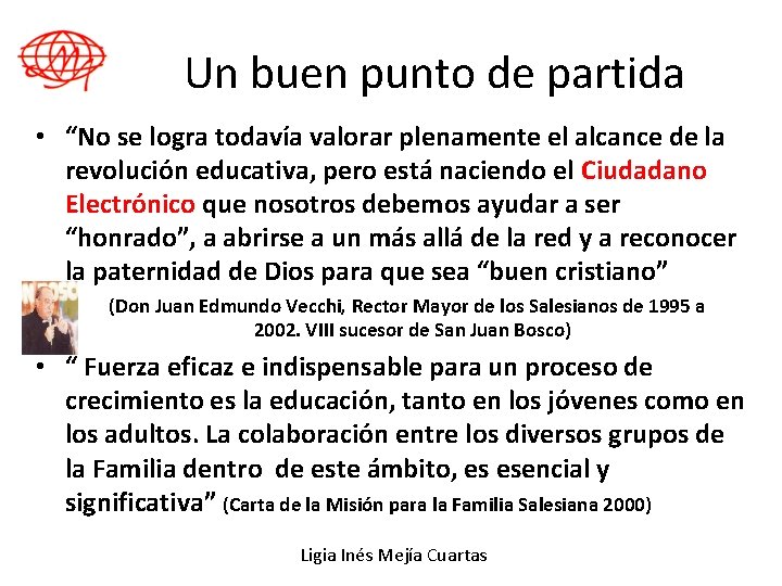 Un buen punto de partida • “No se logra todavía valorar plenamente el alcance