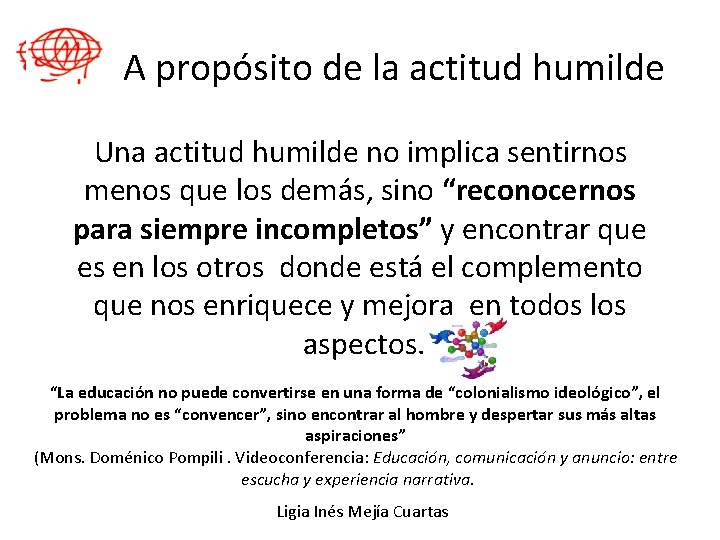 A propósito de la actitud humilde Una actitud humilde no implica sentirnos menos que