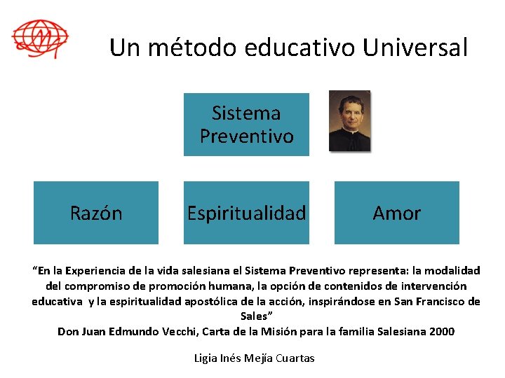 Un método educativo Universal Sistema Preventivo Razón Espiritualidad Amor “En la Experiencia de la