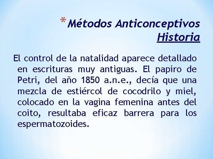 * Métodos Anticonceptivos Historia El control de la natalidad aparece detallado en escrituras muy