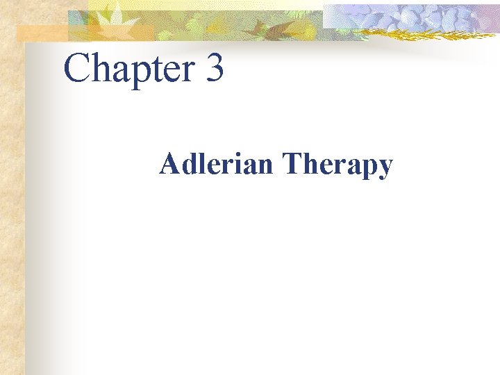 Chapter 3 Adlerian Therapy 