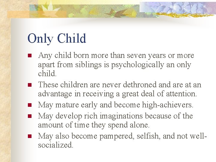 Only Child n n n Any child born more than seven years or more