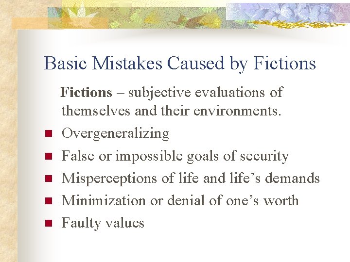 Basic Mistakes Caused by Fictions n n n Fictions – subjective evaluations of themselves