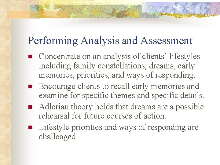 Performing Analysis and Assessment n n Concentrate on an analysis of clients’ lifestyles including