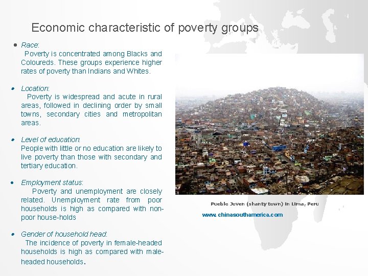 Economic characteristic of poverty groups Race: Poverty is concentrated among Blacks and Coloureds. These Economic characteristic of poverty groups Race: Poverty is concentrated among Blacks and Coloureds. These