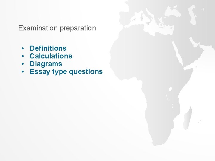 Examination preparation • • Definitions Calculations Diagrams Essay type questions Examination preparation • • Definitions Calculations Diagrams Essay type questions