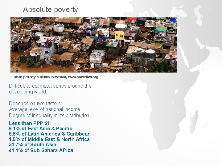 Absolute poverty Urban poverty & slums in Mexico, www. poverties. org Difficult to estimate, Absolute poverty Urban poverty & slums in Mexico, www. poverties. org Difficult to estimate,
