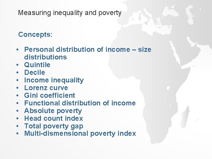 Measuring inequality and poverty Concepts: • Personal distribution of income – size distributions • Measuring inequality and poverty Concepts: • Personal distribution of income – size distributions •