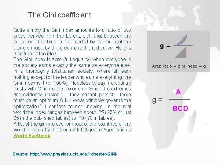 The Gini coefficient Quite simply the Gini index amounts to a ratio of two The Gini coefficient Quite simply the Gini index amounts to a ratio of two