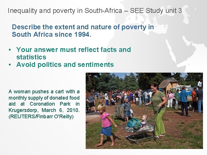 Inequality and poverty in South Africa – SEE Study unit 3 Describe the extent Inequality and poverty in South Africa – SEE Study unit 3 Describe the extent