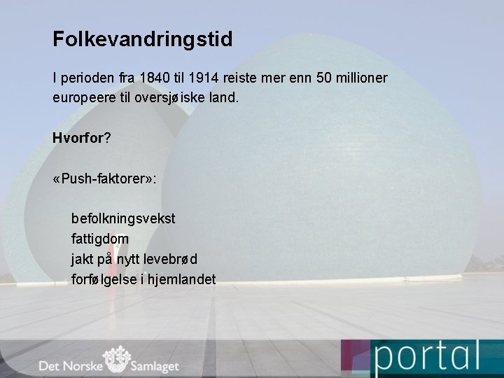 Folkevandringstid I perioden fra 1840 til 1914 reiste mer enn 50 millioner europeere til
