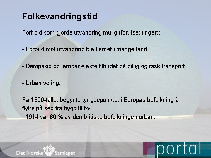 Folkevandringstid Forhold som gjorde utvandring mulig (forutsetninger): - Forbud mot utvandring ble fjernet i