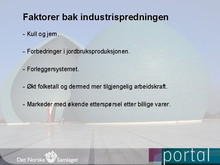Faktorer bak industrispredningen - Kull og jern. - Forbedringer i jordbruksproduksjonen. - Forleggersystemet. -