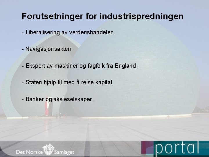 Forutsetninger for industrispredningen - Liberalisering av verdenshandelen. - Navigasjonsakten. - Eksport av maskiner og