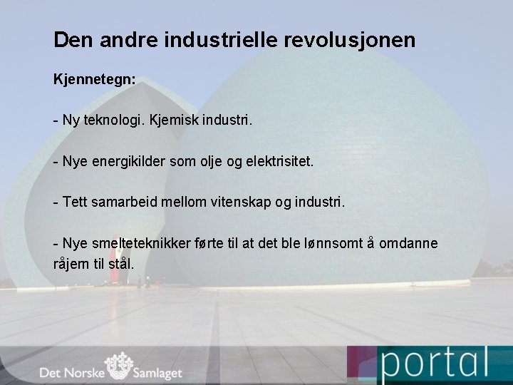 Den andre industrielle revolusjonen Kjennetegn: - Ny teknologi. Kjemisk industri. - Nye energikilder som