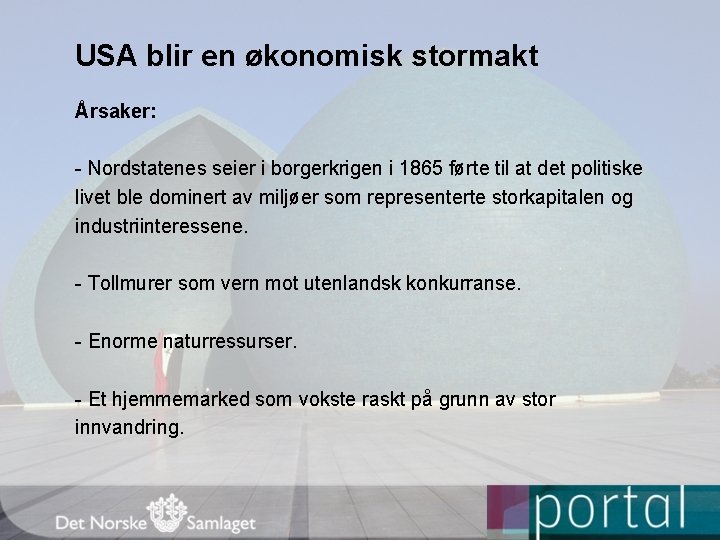 USA blir en økonomisk stormakt Årsaker: - Nordstatenes seier i borgerkrigen i 1865 førte
