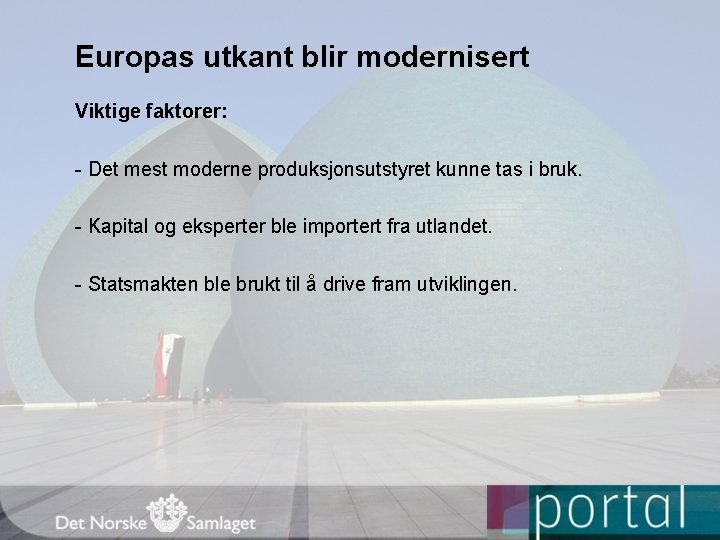 Europas utkant blir modernisert Viktige faktorer: - Det mest moderne produksjonsutstyret kunne tas i