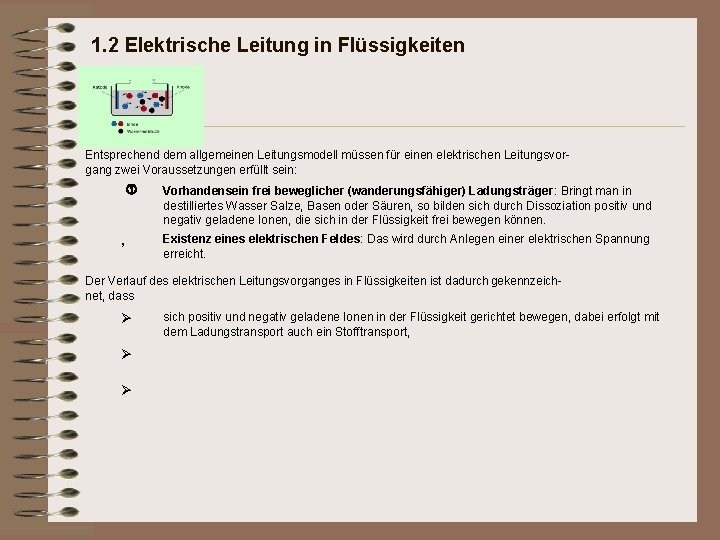 1. 2 Elektrische Leitung in Flüssigkeiten Entsprechend dem allgemeinen Leitungsmodell müssen für einen elektrischen 1. 2 Elektrische Leitung in Flüssigkeiten Entsprechend dem allgemeinen Leitungsmodell müssen für einen elektrischen