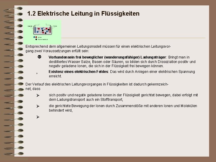 1. 2 Elektrische Leitung in Flüssigkeiten Entsprechend dem allgemeinen Leitungsmodell müssen für einen elektrischen 1. 2 Elektrische Leitung in Flüssigkeiten Entsprechend dem allgemeinen Leitungsmodell müssen für einen elektrischen
