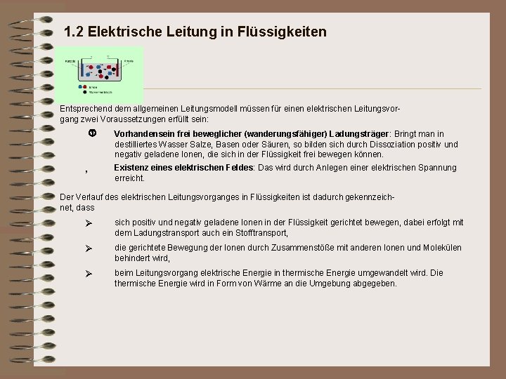 1. 2 Elektrische Leitung in Flüssigkeiten Entsprechend dem allgemeinen Leitungsmodell müssen für einen elektrischen 1. 2 Elektrische Leitung in Flüssigkeiten Entsprechend dem allgemeinen Leitungsmodell müssen für einen elektrischen