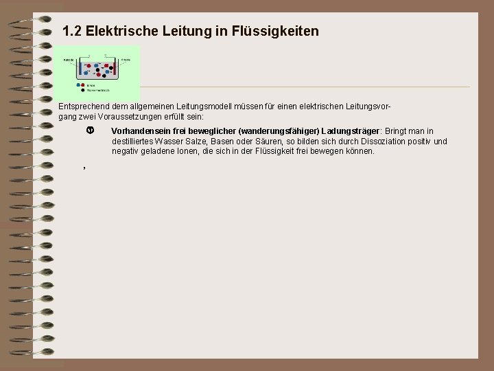 1. 2 Elektrische Leitung in Flüssigkeiten Entsprechend dem allgemeinen Leitungsmodell müssen für einen elektrischen 1. 2 Elektrische Leitung in Flüssigkeiten Entsprechend dem allgemeinen Leitungsmodell müssen für einen elektrischen