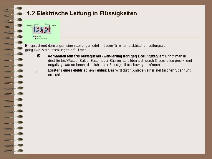 1. 2 Elektrische Leitung in Flüssigkeiten Entsprechend dem allgemeinen Leitungsmodell müssen für einen elektrischen 1. 2 Elektrische Leitung in Flüssigkeiten Entsprechend dem allgemeinen Leitungsmodell müssen für einen elektrischen