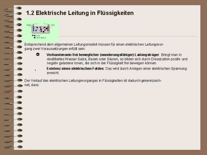 1. 2 Elektrische Leitung in Flüssigkeiten Entsprechend dem allgemeinen Leitungsmodell müssen für einen elektrischen 1. 2 Elektrische Leitung in Flüssigkeiten Entsprechend dem allgemeinen Leitungsmodell müssen für einen elektrischen