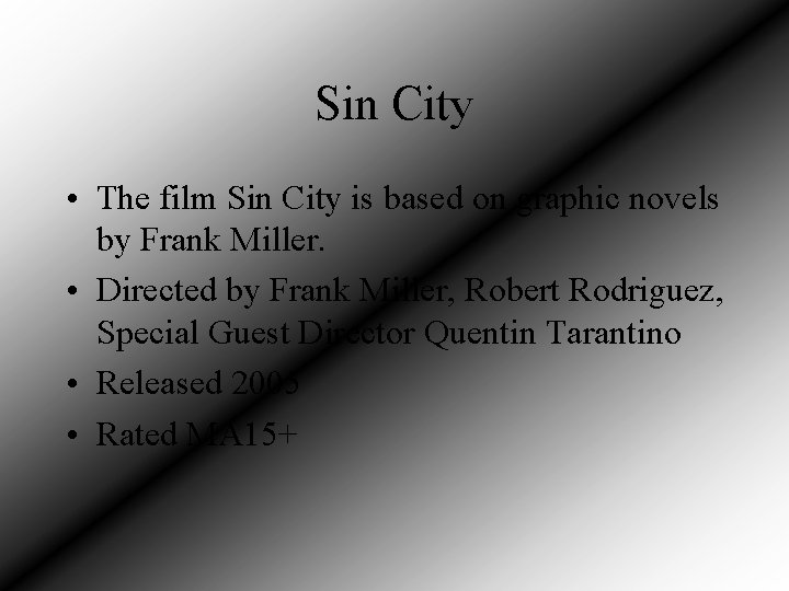 Sin City • The film Sin City is based on graphic novels by Frank