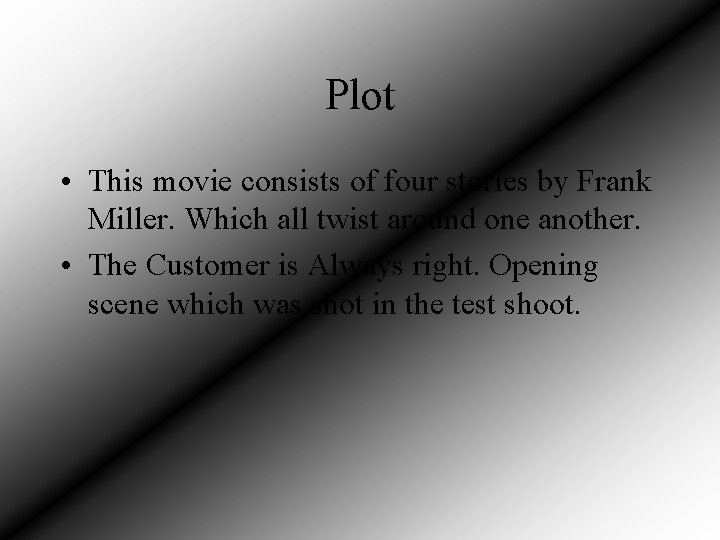 Plot • This movie consists of four stories by Frank Miller. Which all twist