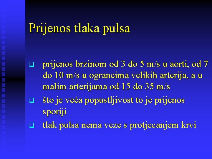 Prijenos tlaka pulsa q q q prijenos brzinom od 3 do 5 m/s u