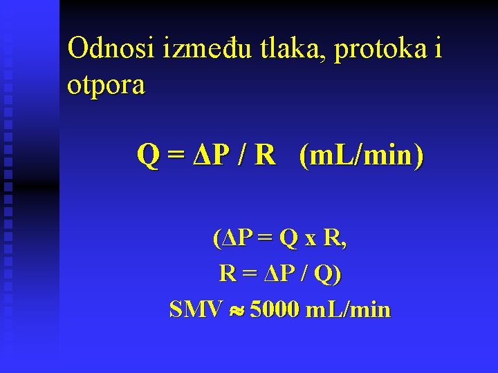 Odnosi između tlaka, protoka i otpora Q = ΔP / R (m. L/min) (ΔP