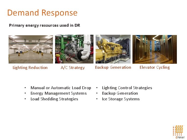 Demand Response Primary energy resources used in DR Lighting Reduction A/C Strategy Backup Generation