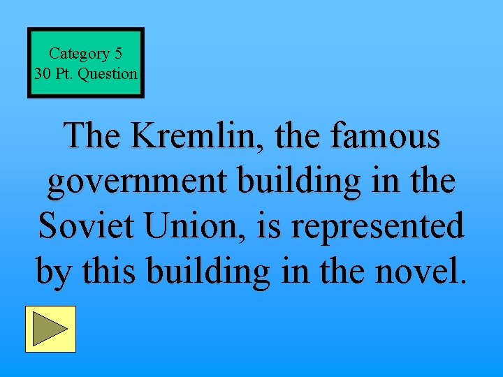Category 5 30 Pt. Question The Kremlin, the famous government building in the Soviet