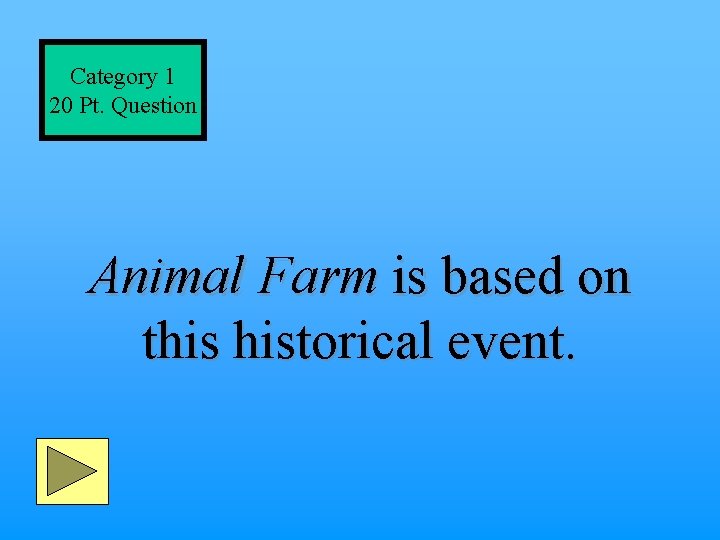 Category 1 20 Pt. Question Animal Farm is based on this historical event. 