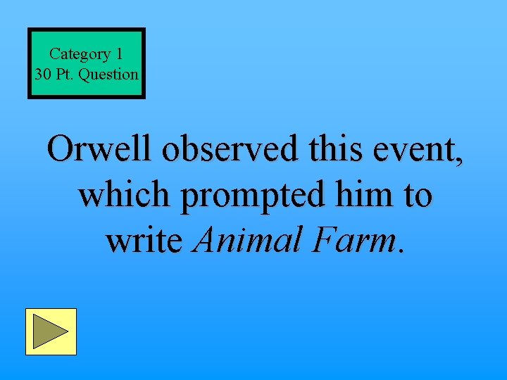 Category 1 30 Pt. Question Orwell observed this event, which prompted him to write