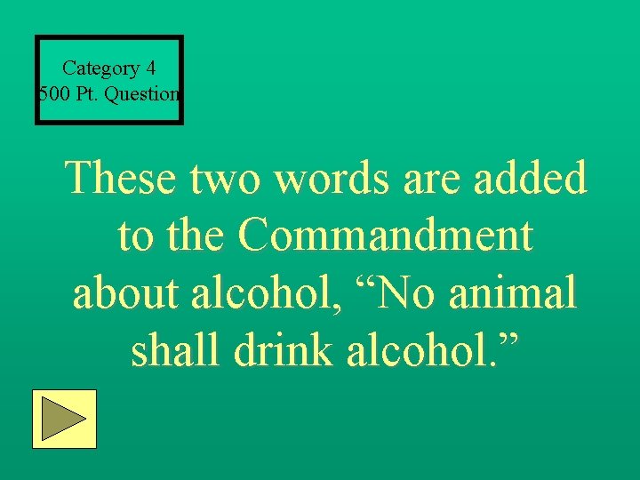 Category 4 500 Pt. Question These two words are added to the Commandment about