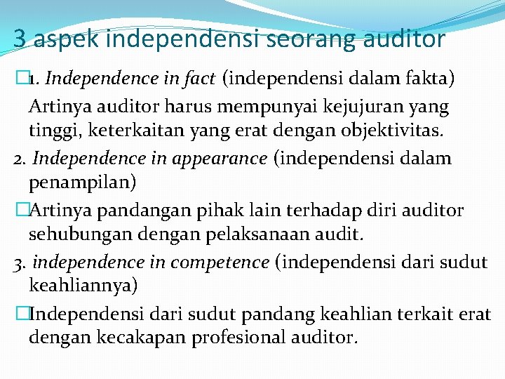 3 aspek independensi seorang auditor � 1. Independence in fact (independensi dalam fakta) Artinya