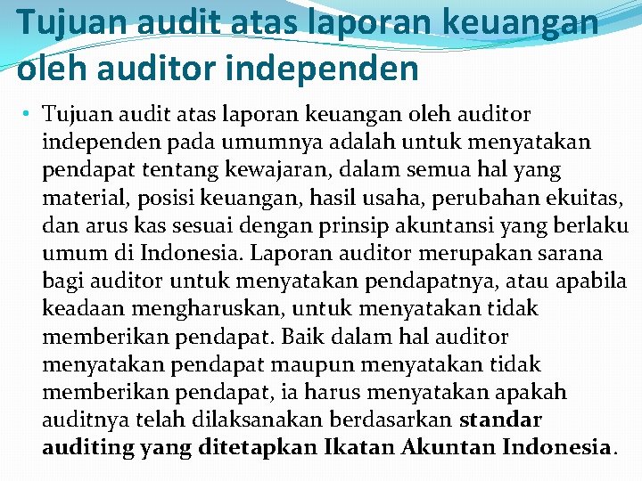 Tujuan audit atas laporan keuangan oleh auditor independen • Tujuan audit atas laporan keuangan