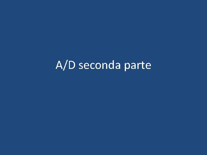 A/D seconda parte 