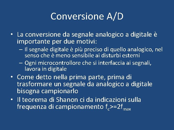 Conversione A/D • La conversione da segnale analogico a digitale è importante per due