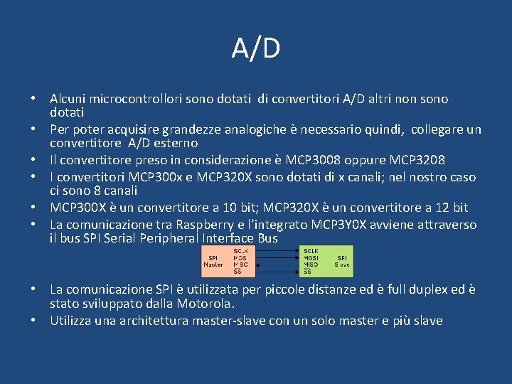 A/D • Alcuni microcontrollori sono dotati di convertitori A/D altri non sono dotati •