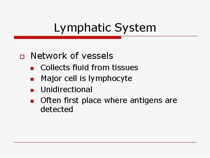 Lymphatic System o Network of vessels n n Collects fluid from tissues Major cell