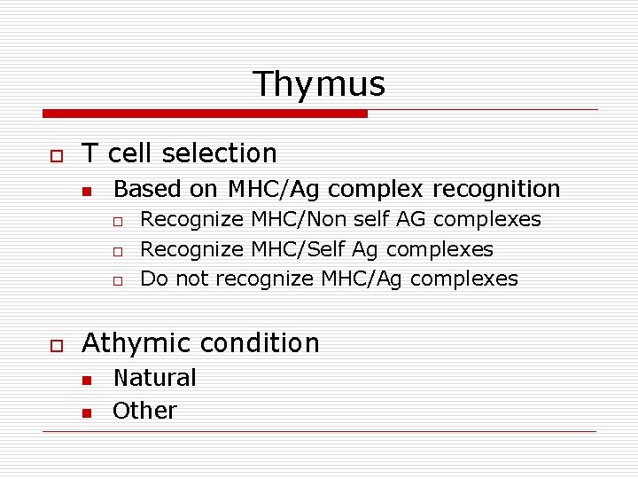 Thymus o T cell selection n Based on MHC/Ag complex recognition o o Recognize