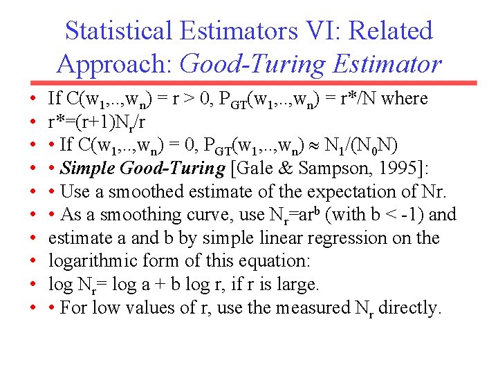 Statistical Estimators VI: Related Approach: Good-Turing Estimator • • • If C(w 1, .