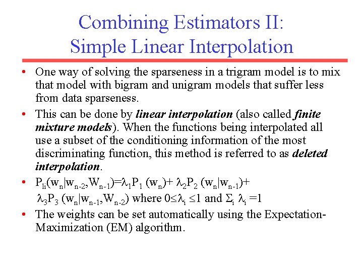 Combining Estimators II: Simple Linear Interpolation • One way of solving the sparseness in