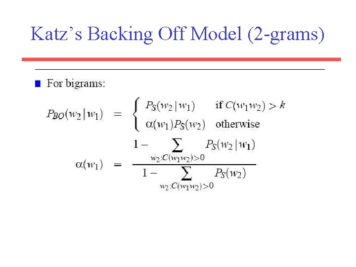 Katz’s Backing Off Model (2 -grams) 