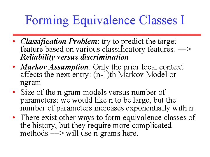 Forming Equivalence Classes I • Classification Problem: try to predict the target feature based